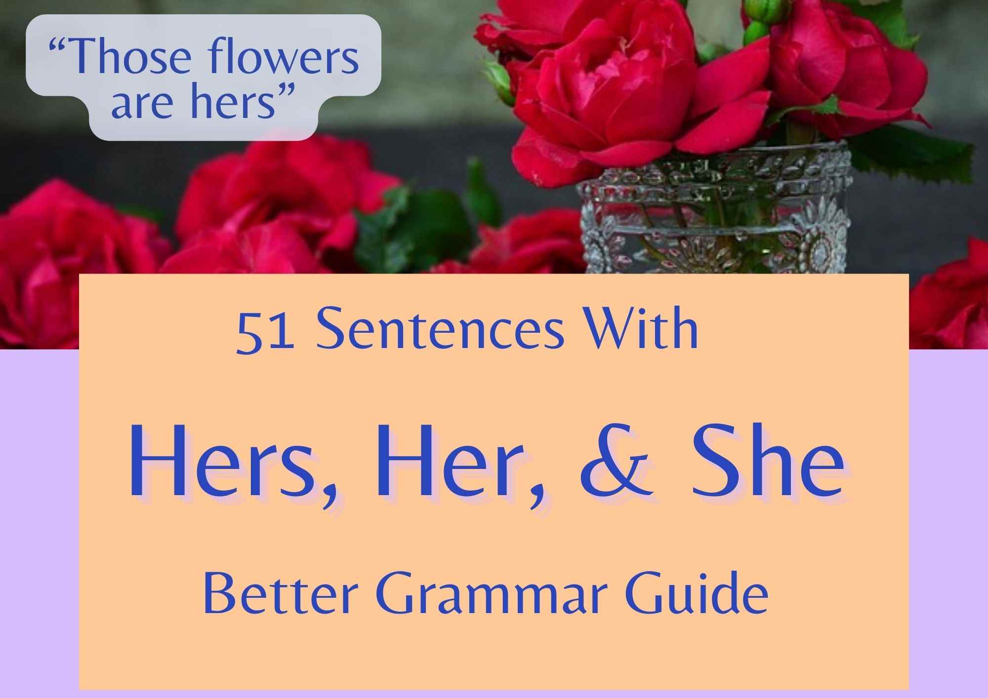 51 Sentences With Hers, Her, & She: Better Grammar Guide